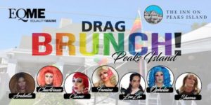 EQME's Pride Drag Brunch @ The Inn on Peaks Island | Portland | Maine | United States