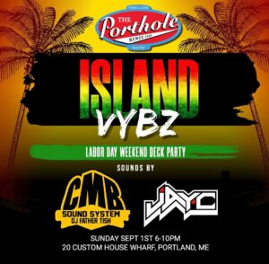 Island Vybz with DJ JAY-C and DJ Father Tish at The Porthole @ Porthole Restaurant & Pub | Portland | Maine | United States