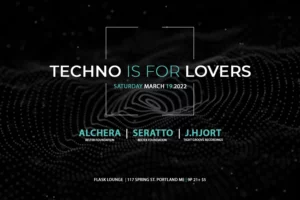 Techno is for Lovers: Alchera, Seratto, J.Hjort at Flask Lounge @ Flask Lounge | Portland | Maine | United States