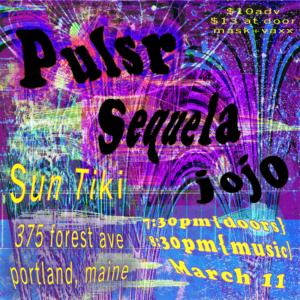 Pulsr with Sequela & jojo at Sun Tiki Studios @ Sun Tiki Studios | Portland | Maine | United States