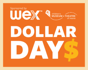 Dollar Day  at the Children's Museum & Theatre of Maine @ Children's Museum & Theatre of Maine | Portland | Maine | United States