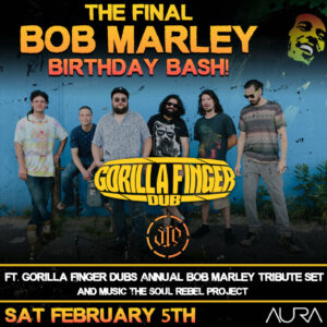 Bob Marley Birthday Bash with Gorilla Finger Dub and The Soul Rebel Project at Aura Maine @ Aura | Portland | Maine | United States