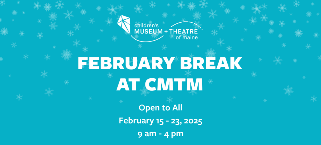 February Break at the Children's Museum & Theatre of Maine @ Children's Museum & Theatre of Maine | Portland | Maine | United States