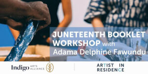 Juneteenth Booklet Workshop With Adama Delphine Fawundu at Indigo Arts Alliance @ Indigo Arts Alliance | Portland | Maine | United States