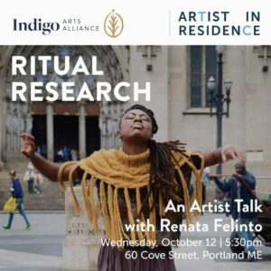 Ritual Research: An Artist Talk with Renata Felinto at Indigo Arts Alliance @ Indigo Arts Alliance | Portland | Maine | United States