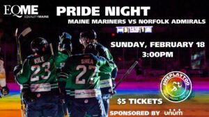 Pride Night at Maine Mariners @ The Cross Insurance Arena | Portland | Maine | United States