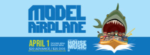 MODEL AIRPLANE at P.H.O.M.E @ Portland House of Music and Events | Portland | Maine | United States