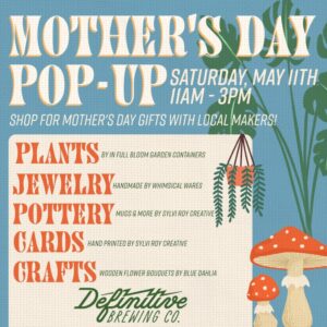 Mother's Day Pop-Up at Definitive Brewing Co. @ Definitve Brewing Co. | Portland | Maine | United States