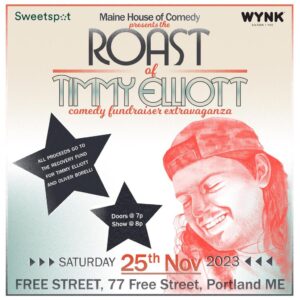 The Roast of Timmy Elliott Comedy Fundraiser Extravaganza at Free Street @ Free Street | Portland | Maine | United States