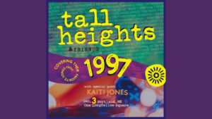 Tall Heights & Friends Present: 1997 w/ Kaiti Jones at One Longfellow Square @ One Longfellow Square | Portland | Maine | United States