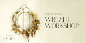 Wreath Making Workshop at Ember @ Ember Maine | Portland | Maine | United States