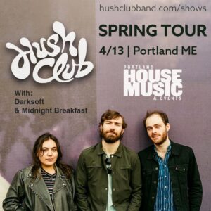 Hush Club w/ Darksoft & Midnight Breakfast at Portland House of Music @ Portland House of Music | Portland | Maine | United States