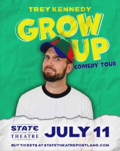 Trey Kennedy: Grow Up at State Theatre @ State Theatre | Portland | Maine | United States