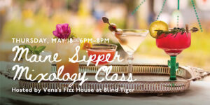 Maine Sipper Mixology Class hosted by Vena's Fizz House at Blind Tiger @ Blind Tiger | Portland | Maine | United States