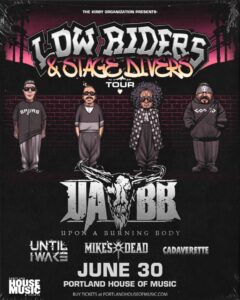 Upon A Burning Body - Low Riders & Stage Divers Tour w/ Until I Wake, Mike's Dead and Cadaverette at Portland House of Music @ Portland House of Music | Portland | Maine | United States