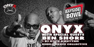 ONYX w/s/gs Ben Shorr + DJ Myth & Rhythm Rebels Dance Collective at Bayside Bowl @ Bayside Bowl | Portland | Maine | United States