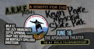 A.R.M.E. presents A Benefit Show for the Kevin Peare Memorial Skate Park at Apohadion Theater @ Apohadion Theater | Portland | Maine | United States