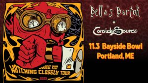 Bella's Bartok & Consider the Source "Are You Watching Closely Tour" at Bayside Bowl @ Bayside Bowl | Portland | Maine | United States