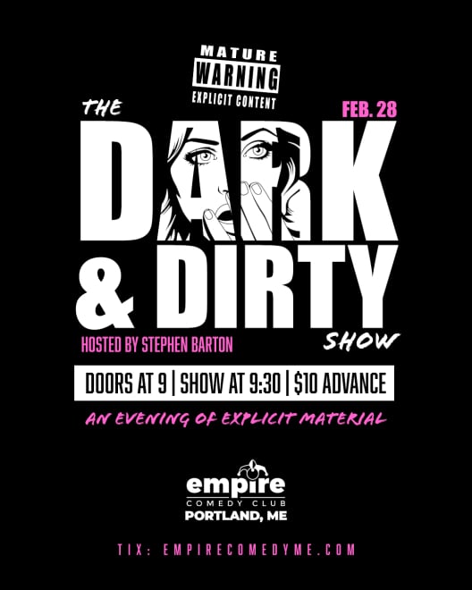 The Dark & Dirty Show at Empire Comedy Club @ Empire Live | Poland | Maine | United States