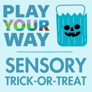 Play Your Way: Sensory Trick-or-Treat!  at The Children's Museum & Theatre of Maine @ The Children's Museum & Theatre of Maine | Portland | Maine | United States