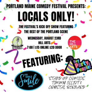 Portland Maine Comedy Festival Kick-off Event: Locals Only! @ The Hill Arts | Portland | Maine | United States