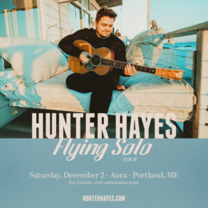 Hunter Hayes: Flying Solo Tour live at Aura @ Aura | Portland | Maine | United States