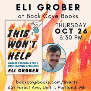 Launch Event: Eli Grober’s This Won't Help: Modest Proposals for a More Enjoyable Apocalypse at Back Cove Books @ Back Cove Books | Portland | Maine | United States