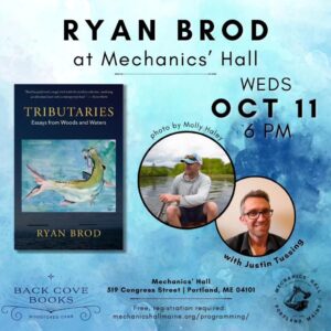 Book Launch: Ryan Brod's Tributaries: Essays from Woods & Waters at Mechanics Hall @ Mechanics Hall | Portland | Maine | United States