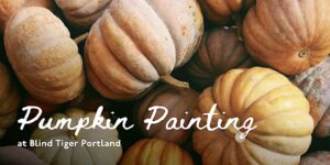 BYOB Pumpkin Painting @ Blind Tiger Portland | Portland | Maine | United States