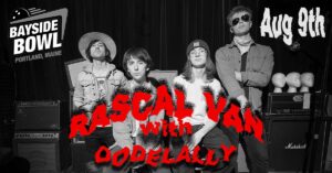 Rascal Van w/s/gs Oodelay (Aedan MacDougall's Going Away Show) at Bayside Bowl @ Bayside Bowl | Portland | Maine | United States