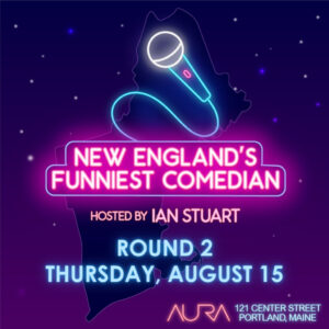 New England’s Funniest Comedian 2024 – Round 2 at Aura @ Aura | Portland | Maine | United States