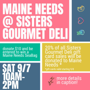 Maine Needs Fundraiser at Sisters Gourmet Deli @ Sisters Gourmet Deli | Bath | Maine | United States