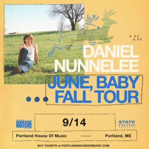 State Theatre Presents: Daniel Nunnelee - June, Baby Fall Tour w. Shane T @ Portland House of Music | Portland | Maine | United States