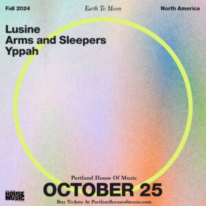 Lusine, Arms and Sleepers, & Yppah @ Portland House Of Music and Events | Portland | Maine | United States