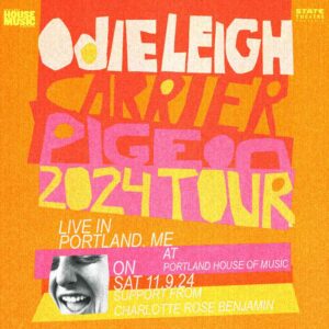 State Theatre Presents: Odie Leigh: Carrier Pigeon Tour at Portland House of Music @ Portland House of Music | Portland | Maine | United States